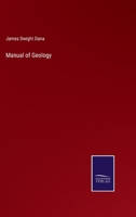 Manual of Geology, Treating of the Principles of the Science With Special Reference to American Geological History 1016341997 Book Cover