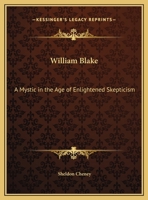 William Blake: A Mystic in the Age of Enlightened Skepticism 1162906278 Book Cover