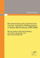 Die Entwicklung Des Gymnasiums Und Des Lehrplans/Bildungsplans in Baden-W Rttemberg 1945-2008 383668263X Book Cover