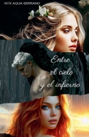 Entre el cielo y el infierno (Cielo O Infierno) (Spanish Edition) B0DQ76Y7BL Book Cover