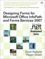 Designing Forms for Microsoft Office InfoPath and Forms Services 2007 (Microsoft .NET Development Series) 0321410599 Book Cover