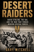 Desert Raiders – The Birth of the SAS in WWII: The Explosive True Story of David Stirling and the Men Who Dared Behind Rommel’s Lines B0FQHZDPF9 Book Cover