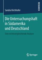 Die Untersuchungshaft in Sudamerika Und Deutschland: Eine Rechtsvergleichende Analyse 3658145609 Book Cover