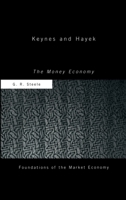 Keynes and Hayek: The Money Economy 0415406897 Book Cover