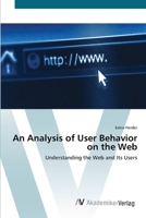 An Analysis of User Behavior on the Web - Understanding the Web and Its Users 3836428180 Book Cover