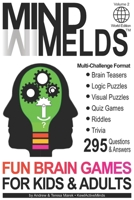 295 Fun Brain Teasers, Logic/Visual Puzzles, Trivia Questions, Quiz Games and Riddles: MindMelds Volume 2, World Edition - Fun Diversions for Your ... Logic Puzzles, Riddles & Trivia Games) 1777537827 Book Cover