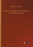 Of the Orthographie and Congruitie of the Britain Tongue 373265270X Book Cover