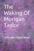 The Waking Of Morigan Taylor B0CNTHQ8W4 Book Cover