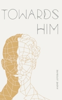 Towards Him B0F4RT3X3L Book Cover