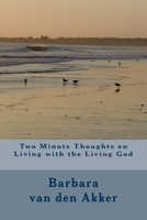 Two Minute Thoughts on Living with the Living God 1477470263 Book Cover
