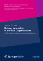 Driving Innovation in Service Organisations: A Study in the German Airport Industry 3834934062 Book Cover