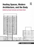 Healing Spaces, Modern Architecture, and the Body 1138588695 Book Cover