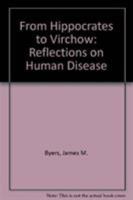 From Hippocrates to Virchow: Reflections on Human Disease 0891892575 Book Cover