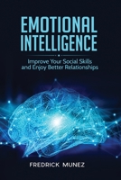 Emotional Intelligence: Improve Your Social Skills and Enjoy Better Relationships 1801490384 Book Cover