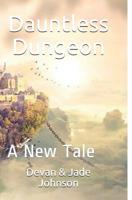 Dauntless Dungeon: A New Tale 1090631960 Book Cover