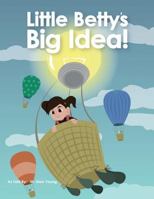 Little Betty's Big Idea 1498487262 Book Cover