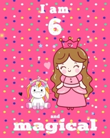 unicorn journal i am 6 and magical: A Happy Birthday 6 Years Old Unicorn Journal Notebook for Kids, coloring & Activity Book... 18 Adorable unicorn Designs, with positive messages for girls/ 6 Year Ol 1676342842 Book Cover