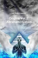 Origins Vol.2: Abraham - Laban 1471749967 Book Cover