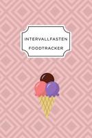 Intervall Fasten Food Tracker: A5 Ern�hrungstagebuch f�r �ber 110 Tage - Abnehmen ohne Di�t! - Tagebuch - Ern�hrungstagebuch - Intervallfasten - Abnehmtagebuch 1076073875 Book Cover