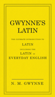 Gwynne's Latin: The Ultimate Introduction to Latin Including the Latin in Everyday English 0091957435 Book Cover