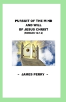 Pursuing the Mind and Will of Jesus Christ 1733454098 Book Cover