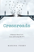 Crossroads: A Memoir About Love, Loss, and Losing My S**t B0CJD2QR3B Book Cover