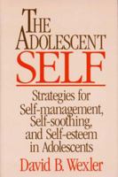 The Adolescent Self: Strategies for Self-Management, Self-Soothing, and Self-Esteem in Adolescents (Norton Professional Books) 039370114X Book Cover