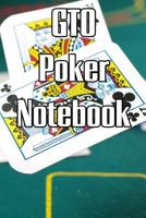 GTO Poker Notebook: Log Sessions, Notes on Players, Tenancies, Rake, Tournaments 1090302797 Book Cover