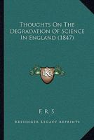 Thoughts On The Degradation Of Science In England 1120942039 Book Cover