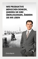 Wie produktive Menschen denken_ Ändern Sie Ihre Überlegungen, ändern Sie Ihr Leben B0BB5Z9F7C Book Cover