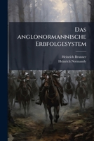 Das Anglonormannische Erbfolgesystem (1869) 1144081866 Book Cover