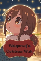 Whispers of a Christmas Wish: A Heartwarming Tale of Family, Hope, and the True Spirit of Christmas B0DH8J2883 Book Cover