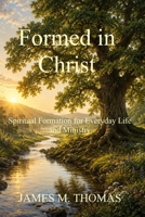 Formed in Christ: Spiritual Formation for Everyday Life and Ministry B0H7QG7GNV Book Cover