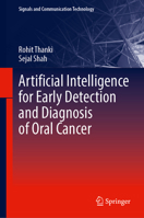 Artificial Intelligence for Early Detection and Diagnosis of Oral Cancer (Signals and Communication Technology) 3032050553 Book Cover