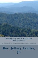 Studying the Christian Scriptures: : A Guide for Jr. High and High School Students 1541134273 Book Cover