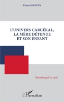 L'univers carcéral, la mère détenue et son enfant (Bibliothèques de Droit) (French Edition) 2343158347 Book Cover