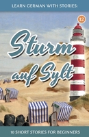 Learn German With Stories: Sturm auf Sylt – 10 Short Stories For Beginners (Dino lernt Deutsch - Simple German Short Stories For Beginners) B0BJ7SCSM9 Book Cover