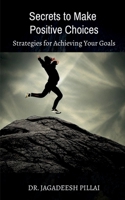 Secrets to Make Positive Choices B0BVBG6Q7R Book Cover