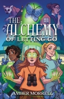 The Alchemy of Letting Go: A Novel of Science and Magic B0H4YTD3ZG Book Cover