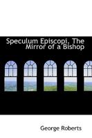Speculum Episcopi. the Mirror of a Bishop 046937957X Book Cover