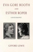 Eva Gore-Booth and Esther Roper: A Biography (Valient Women Series) 0863581595 Book Cover