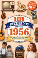 101 Recuerdos desde 1956: El regalo ideal para quien cumple 70 años. Un viaje en el tiempo por los recuerdos y la historia de España, desde tu infancia hasta hoy (Spanish Edition) B0H7QG7SMS Book Cover