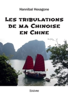 Les tribulations de ma Chinoise en Chine (French Edition) 2414615044 Book Cover