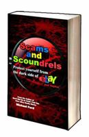 Scams and Scoundrels: Protect yourself from the darkside of eBay and PayPal 0977476022 Book Cover