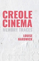 Creole Cinema: Memory Traces 183624312X Book Cover