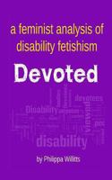 Devoted: A Feminist Analysis of Disability Fetishism 1494273756 Book Cover