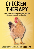 Chicken Therapy:How vision therapy changed my life after a traumatic brain injury. This is a book B0FLYSDKPY Book Cover