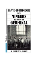 La vie quotidienne des mineurs au temps de Germinal 2010212673 Book Cover