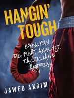 Hangin? Tough: Boxing fan, big- fight analyst, tactician & historian 1665585056 Book Cover