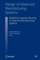 Design of Advanced Manufacturing Systems: Models for Capacity Planning in Advanced Manufacturing Systems 9048167485 Book Cover